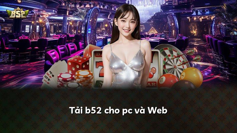 Tải b52 cho pc và Web