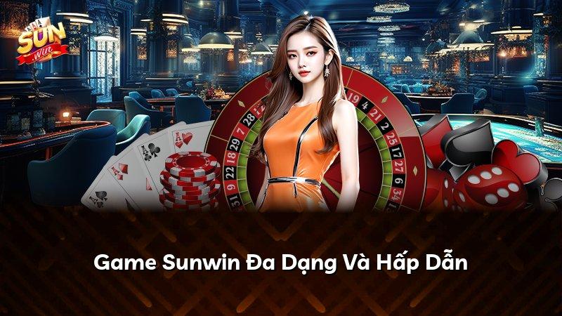 Game Sunwin Đa Dạng Và Hấp Dẫn