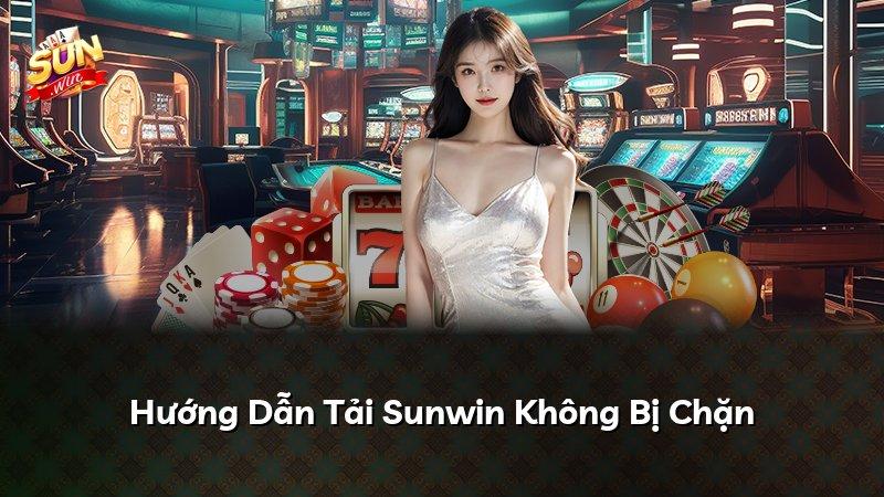 Hướng Dẫn Tải Sunwin Không Bị Chặn