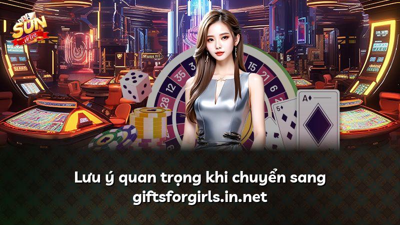 Lưu ý quan trọng khi chuyển sang giftsforgirls.in.net
