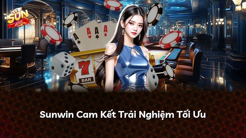 Sunwin Cam Kết Trải Nghiệm Tối Ưu